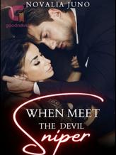 Novel When meet the Devil Sniper by Mrs.Juno