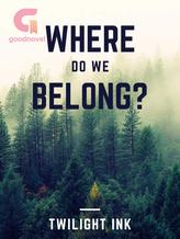 Where Do We Belong?