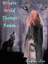 Novel Where Wild Things Roam by Kristen Lee