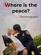 Novel Where is the peace? by Sennanguyen Novel Where is the peace? by Sennanguyen