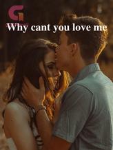 Novel Why cant you love me by Emmy_logz2