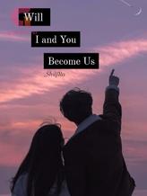 Will I and You Become Us