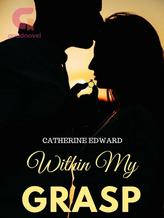 Novel Within My Grasp by Catherine Edward