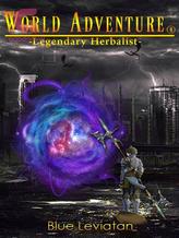 Novel World Adventure: Rebirth of the Legendary Herbalist by Blue Leviatan Novel World Adventure: Rebirth of the Legendary Herbalist by Blue Leviatan