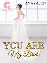 YOU ARE MY BRIDE