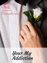 Novel YOUR MY ADDICTION by Diana Ara Ybalez