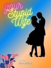 YOUR STUPID WIFE