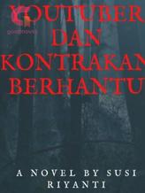 Novel YOUTUBER DAN KONTRAKAN BERHANTU by Susi Riyanti Novel YOUTUBER DAN KONTRAKAN BERHANTU by Susi Riyanti