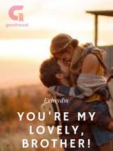 Novel You’Re My Lovely, Brother! by Erin Damayanti