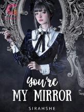 You're My Mirror