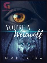 Novel You’re a Werewolf by Mme Laika