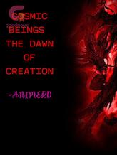 Novel cosmic beings- the dawn of creation by animerd