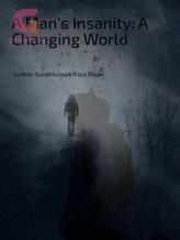 Novel A Man’s Insanity:A Changing World by Syed Hussain Raza Naqvi