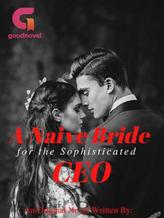 Novel A Naive Bride For The Sophisticated CEO by Authoress Ti Fe