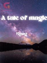 Novel A tale of Magic by Kyng