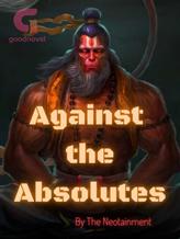 Novel Against the Absolutes by The Neotainment