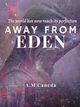 Novel Away From Eden by A.MCaneda