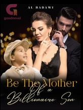 Novel Be The Mother Of a Billionaire Son by AL BADAWI