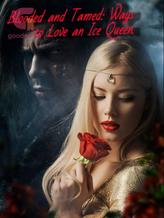 Novel Blooded and Tamed: Ways to Love an Ice Queen by Kittylovely