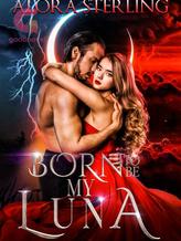 Novel Born To Be My Luna by Alora Sterling