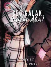 Novel CEO Galak, Cintai Aku! by Andiniciput26