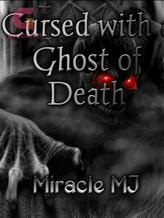 Novel Cursed with a Ghost of Death by Miracle MJ