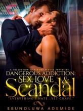 Novel DANGEROUS ADDICTION: Sex, Love and Scandal by Ebunoluwa Ademide