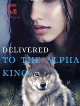 Novel Delivered To The Alpha King by TheLelo M