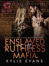 Novel Enslaved to the Ruthless Mafia by Kylie Evans