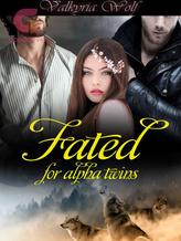 Novel Fated for alpha twins by Valkyria Wolf