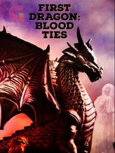 Novel First Dragon: Blood Ties by WhiteLotus