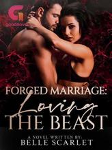 Novel Forced Marriage: Loving The Beast by Belle Scarlet