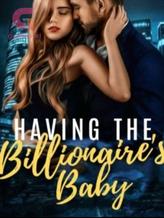 Novel Having The Billionaire’s  Baby by Kirizu