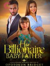 Novel Her Billionaire Baby Father by Bridget