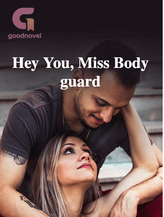 Novel Hey You, Miss Bodyguard by malditah