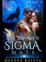 Novel His Broken Sigma Mate (Book 1) by Roanna Baleta