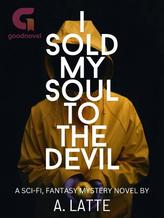 Novel I Sold My Soul To The Devil by Author Latte