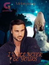 Novel I will never be yours by Melan pamp