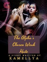 Novel The Alpha’s Chosen Weak Mate by Kamellya