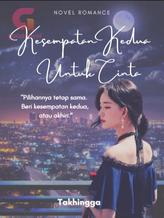 Novel Kesempatan Kedua untuk Cinta by Takhingga19