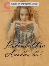 Novel Kukembalikan anakmu, bu! by Pramesti GC