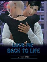 Novel Love me back to life by Grey’s odu