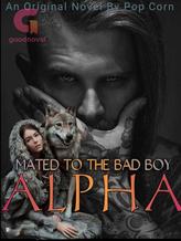 Novel Mated To The Bad Boy Alpha by Pop Corn