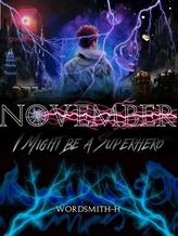 Novel November: I Might Be A Superhero by Wordsmith-H