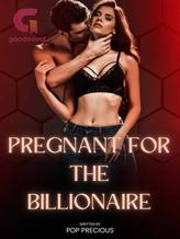 Novel Pregnant For The Billionaire by Boujee_baddie