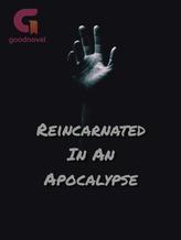 Novel Reincarnated In An Apocalypse by Innocent Asian