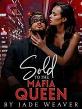 Novel SOLD TO THE MAFIA QUEEN by Jade weaver