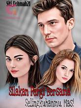 Novel Silakan Pergi Bersama Selingkuhanmu, Mas! by Siti_Rohmah21