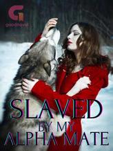 Novel Slaved by My alpha Mate by Author Fav