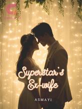 Novel Superstar’s Ex-wife by jobless.dreamer